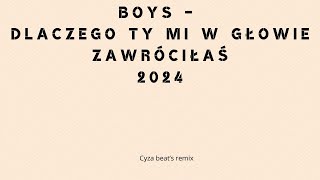 Boys  dlaczego ty mi w głowie zawróciłaś 2024 cyza beat’s remix [upl. by Haissem924]