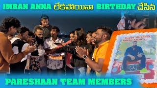 imran Anna లేకపోయినా Birthday చేసిన Pareshan Team Members  Pareshan Girls [upl. by Ateekal]