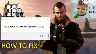 Hướng dẫn fix lỗi Seculauncher failed to start application 2000 không vào được GTA IV drx90c [upl. by Honna598]