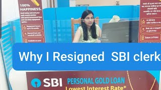 Why I resigned SBI Clerk What I am doing currentlyIs there lot of work pressure in SBI clerk [upl. by Kezer]