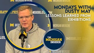 Mondays with Dusty May Michigan coach recaps lessons learned from exhibitions [upl. by Kozloski]