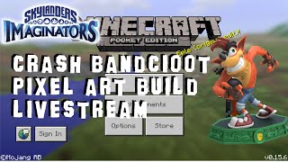 Skylanders Imaginators Crash Bandicoot  Livestream Pixel Art Build Minecraft Pocket Edition [upl. by Ativet]