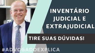 INVENTÃRIO JUDICIAL E EXTRAJUDICIAL  ADVOGADO EXPLICA [upl. by Melgar]