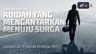 Aqidah Yang Mengantarkan Menuju Surga  Ust Dr Firanda Andirja MA [upl. by Feliks]