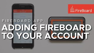 FireBoard App Adding a FireBoard 2 to Your Account [upl. by Oralee906]