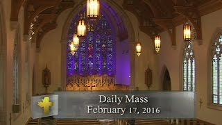 Daily Mass Wednesday 17 February 2016 [upl. by Chloris]