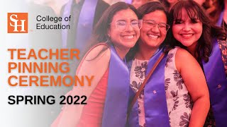 SHSU College of Education  Spring 2022 Teacher Pinning Ceremony [upl. by Leanne561]