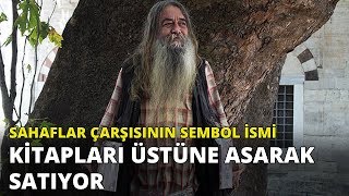 Sahaflar Çarşısının sembol ismi kitaplarını üstüne asarak satıyor [upl. by Cami834]