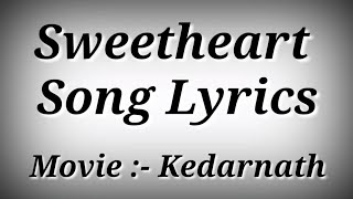 LYRICS Sweetheart Song  Dev Negi  Kedarnath  Sushant Singh RajputSara Ali Khan [upl. by Khalil]