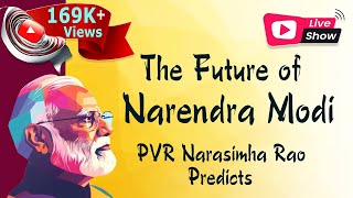 The Future of Narendra Modi  PVR Narasimha Rao Predicts [upl. by Quennie]