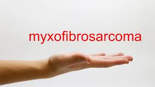 How to Pronounce myxofibrosarcoma  American English [upl. by Aserahs]