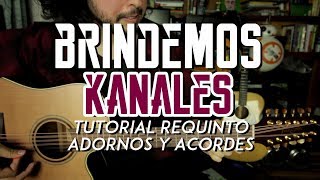 Brindemos  Kanales  Tutorial  REQUINTO  ADORNOS  ACORDES  Guitarra [upl. by Domph]