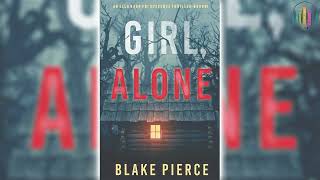 Girl Alone by Blake Pierce 🎧📖 Mystery Thriller amp Suspense Audiobook [upl. by Grant795]