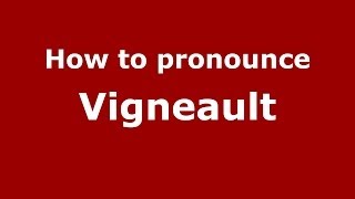 How to Pronounce Vigneault  PronounceNamescom [upl. by Phebe5]