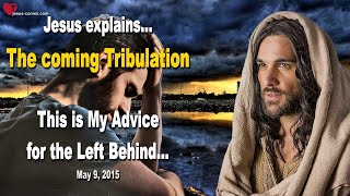 The coming Tribulation… This is My Advice for the Left Behind ❤️ Love Letter from Jesus Christ [upl. by Erolyat]