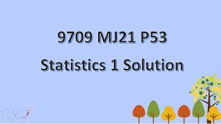 9709 MJ2021 P53 Statistics 1 Solution [upl. by Nol]