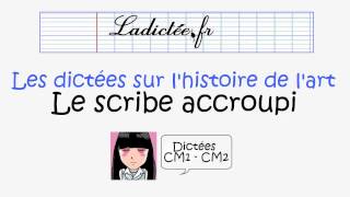 Le scribe accroupi  Dictées préparées en langue française sur lhistoire de lart niveau cm2 6eme [upl. by Ayel]