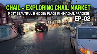 Chail  Best Food amp Exploring Market  Most Beautiful amp Hidden Place Ep  2 [upl. by Michale]