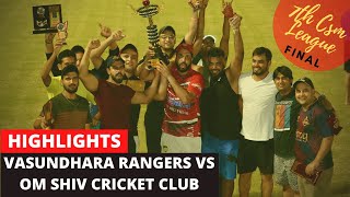 FINAL  VASUNDHARA RANGERS VS OM SHIV CRICKET CLUB  TEAM BHARAT  7TH CSM LEAGUE  HIGHLIGHTS [upl. by Grayson]