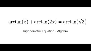 Trigonometric Help Find the value of arctan⁡xarctan⁡2xarctan⁡√2 [upl. by Omari]