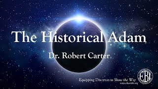 The Historical Adam  Dr Robert Carter [upl. by Selinda]