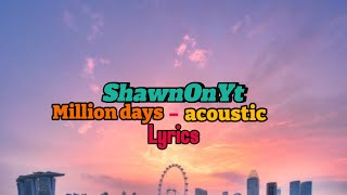 Million days  acoustic lyrics [upl. by Mansfield]