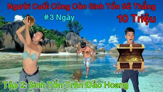 Người Cuối Cùng Còn Thử Thách SINH TỒN Trên ĐẢO HOANG Sẽ Thắng 10 Triệu [upl. by Tisman]