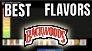 The Best BACKWOODS Flavors Tier List [upl. by Jamel]