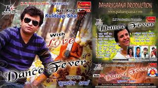 Dance Fever Non Stop by Kuldeep Sharma  Himachali Hit Song  PahariGaana Records [upl. by Vina367]