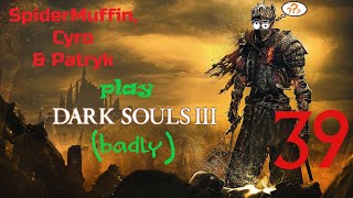 Spider Cyro amp Patryk play Dark Souls III badly Ep 39 Untended Graves amp Champion Gundyr [upl. by Ailerua]