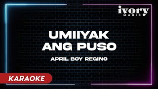 Umiiyak Ang Puso  April Boy Regino Karaoke [upl. by Aitnic]