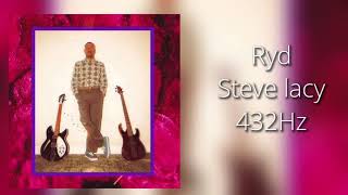 Ryd Steve lacy 432Hz [upl. by Hung]