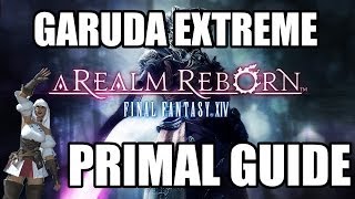 Final Fantasy XIV A Realm Reborn  Primal Battle GARUDA EXTREME Guide [upl. by Ahrendt]