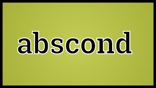 What Abscond Means [upl. by Gilba]