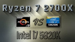 Ryzen 7 2700X vs i7 5820K Benchmarks  Gaming Tests Review amp Comparison [upl. by Sherri60]