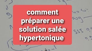 comment préparer une solution salée hypertonique SSH à partir de simples composants [upl. by Eah]