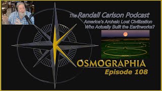 Ep108 Moundbuilders Unknown Practiced an Integrated Science Kosmographia  Randall Carlson Podcast [upl. by Nyasuh487]