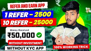 1 Refer ₹2500  Refer And Earn App  Best Refer And Earn Apps  Refer And Earn App Without Kyc [upl. by Atiuqram]