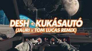 DESH  KUKÁSAUTÓ JAURI x TOM LUCAS REMIX [upl. by Adamsen]