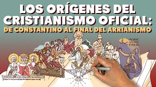 Los orígenes del Cristianismo Oficial de Constantino al final del Arrianismo [upl. by Ainar]