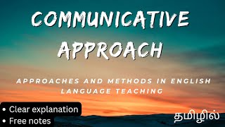 COMMUNICATIVE APPROACH 🧑‍🏫 APPROACHES AND METHODS IN ENGLISH LANGUAGE TEACHING Tamil summary [upl. by Yllak]