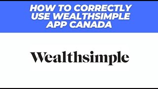 HOW TO CORRECTLY USE WEALTHSIMPLE APP CANADA 2024 [upl. by Proudlove]