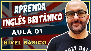 Aprenda INGLÊS BRITÂNICO  Aula 1 [upl. by Zertnom625]