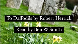 To Daffodils by Robert Herrick  British accent read by Ben W Smith [upl. by Waldner2]