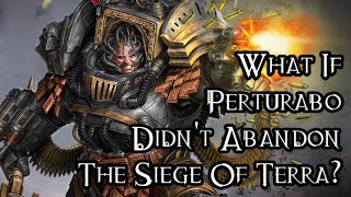 What If Perturabo Didnt Abandon The Siege Of Terra  40K Theories [upl. by Haakon]