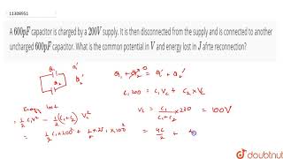 A 600 pF capacitor is charged by a 200 V supply It is then disconnected from the supply [upl. by Enywtna]