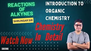 Alkynes  Reactions Of Alkynes  Class 11 amp BSc  Organic Chemistry  Chemistry In Detail [upl. by Alletse27]