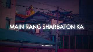 Main Rang Sharbaton Ka  Slowed and Reverb   Atif Aslam  The Aroma [upl. by Aicilana]