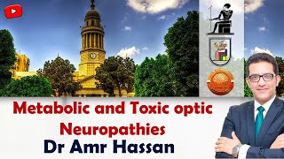 Metabolic and toxic optic neuropathies  أدعمرو حسن الحسني أستاذ المخ والأعصاب [upl. by Vial185]