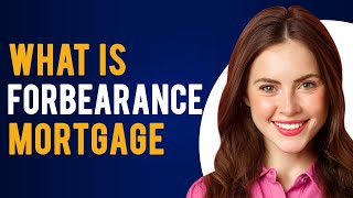 What is Forbearance Mortgage Understanding Forbearance [upl. by Sammons]